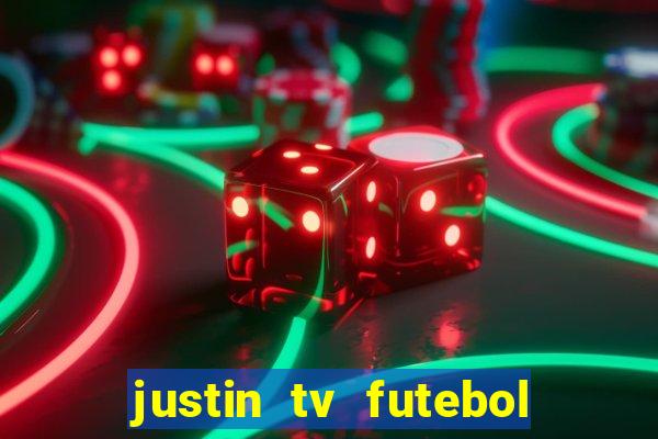 justin tv futebol ao vivo